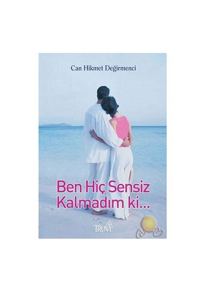 Ben Hiç Sensiz Kalmadım Ki..
