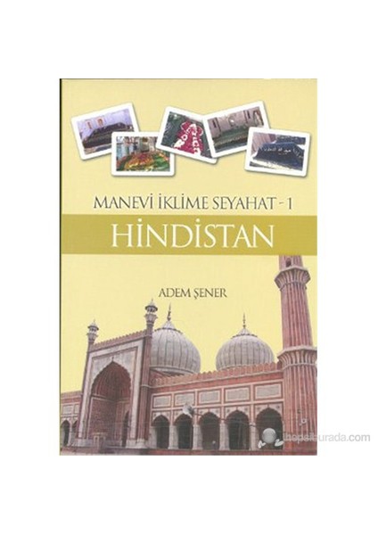 Hindistan (Manevi İklime Seyahat - 1)-Adem Şener