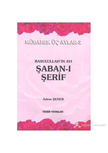 Allahü Teala'Nın Ayı Receb-İ Şerif (Mübarek Üç Aylar - 1)-Adem Şener