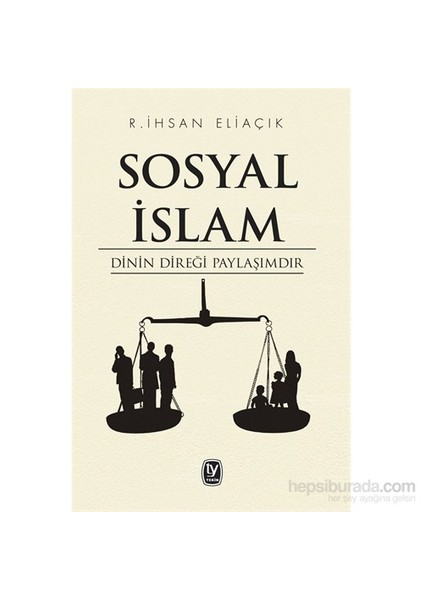Sosyal İslam - Dinin Direği Paylaşımdır-Recep İhsan Eliaçık