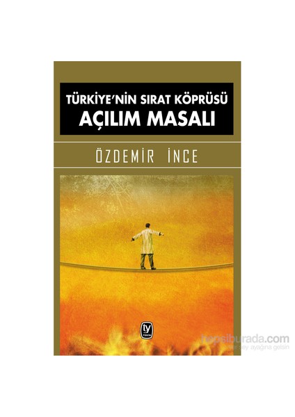 Türkiye’Nin Sırat Köprüsü: Açılım Masalı-Özdemir İnce