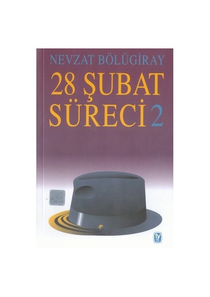 28 ŞUBAT SÜRECİ - 2