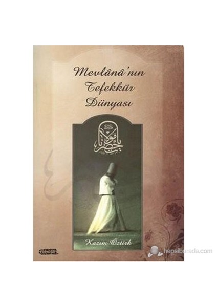 Mevlana'Nın Tefekkür Dünyası-Kazım Öztürk