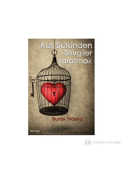 Kuş Sütünden Sevgiler Yaratmak-Burak Hayko