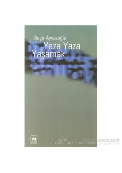 Yaza Yaza Yaşamak-Beşir Ayvazoğlu