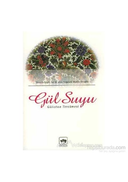 Gül Suyu Gülistan Tercümesi-Şirazlı Şeyh Sadi