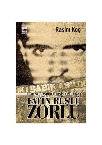 Fatin Rüştü Zorlu - İdam Sehpasındaki Dışişleri Bakanı