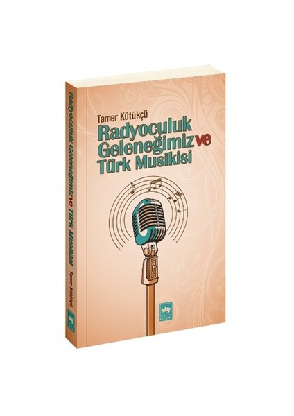 Radyoculuk Geleneğimiz Ve Türk Musikisi-Tamer Kütükçü