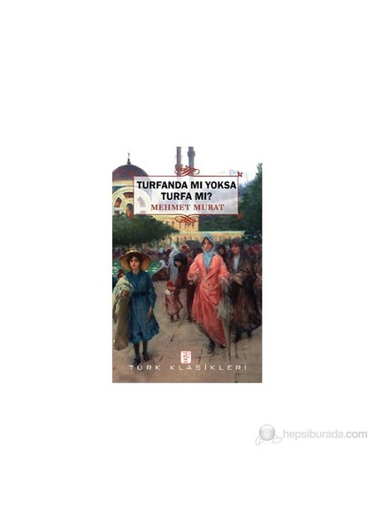 Turfanda Mı Yoksa Turfa Mı?-Mizancı Mehmet Murat Bey