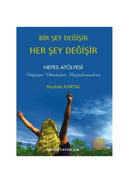 Bir Şey Değişir Her Şey Değişir-Mustafa Kartal