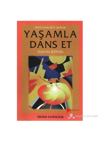 Mücadeleyi Bırak Yaşamla Dans Et-Susan Jeffers