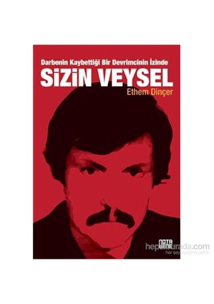 Darbenin Kaybettiği Bir Devrimcinin İzinde Sizin Veysel-Ethem Dinçer