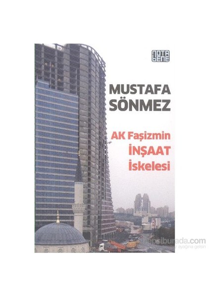 Ak Faşizmin İnşaat İskelesi-Mustafa Sönmez