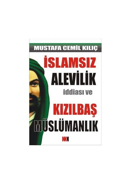 İslamsız Alevilik İddiası Ve Kızılbaş Müslümanlık-Mustafa Cemil Kılıç