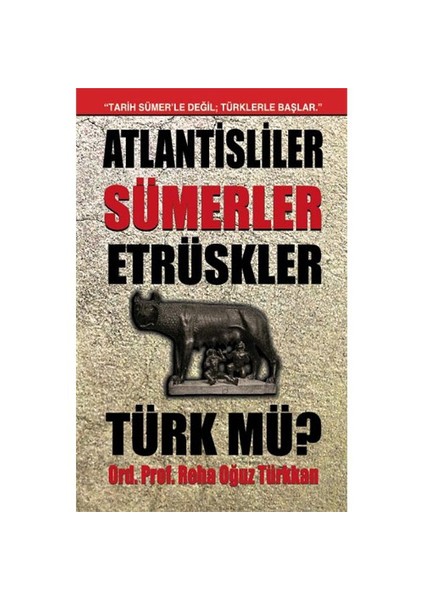 Atlantisliler Sümerler Etrüskler Türk mü?