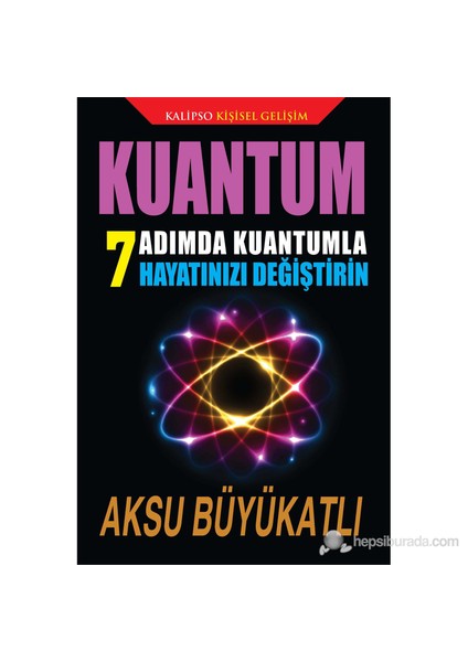 Kuantum - (7 Adımda Kuantumla Hayatınızı Değiştirin)