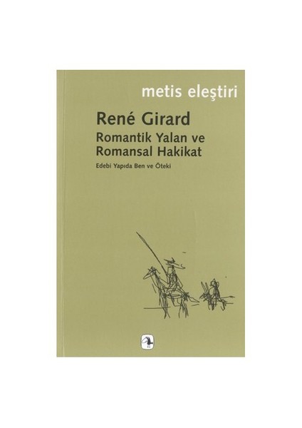 Romantik Yalan Ve Romansal Hakikat - Rene Girard