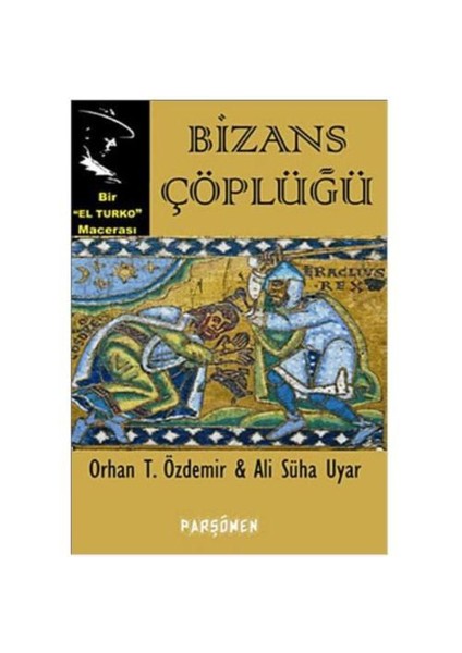 Bizans Çöplüğü - Bir El Turko Macerası