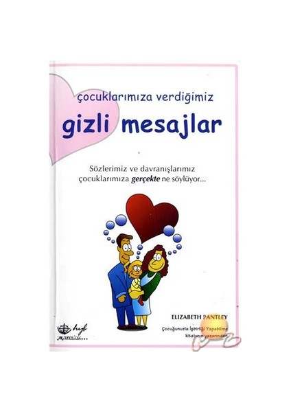 Çocuklarımıza Verdiğimiz Gizli Mesajlar ( Hidden Mesages )-Elizabeth Pantley