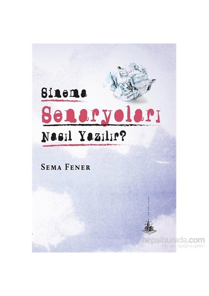 Sinema Senaryoları Nasıl Yazılır?-Sema Fener