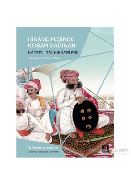 Hikâye Peşinde Koşan Padişah: Hâtem-i Tâî Hikâyeleri - Kolektif