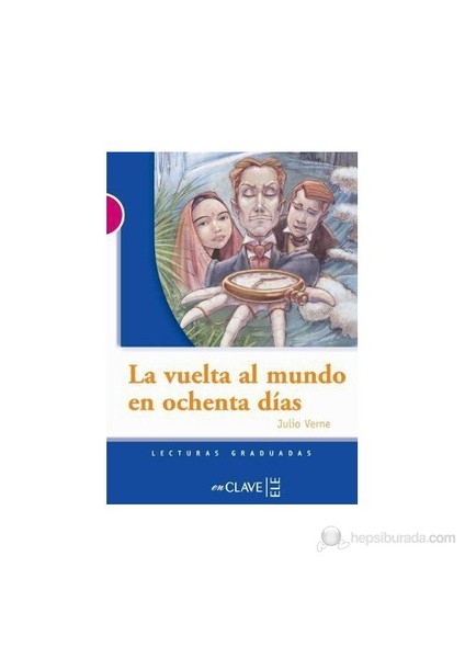 La Vuelta Al Mundo En Ochenta Dias (Lg Nivel-3) İspanyolca Okuma Kitabı-Julio Verne
