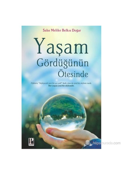 Yaşam Gördüğünün Ötesinde -Saba Melike Belkıs Doğar