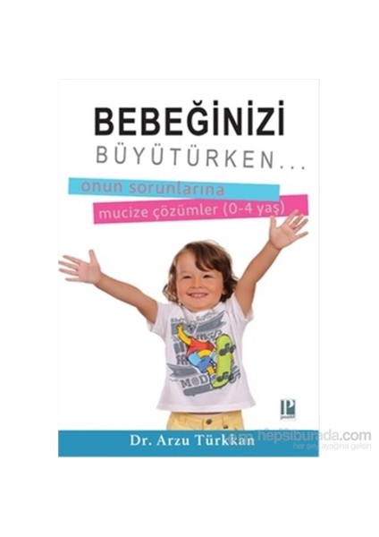 Bebeğinizi Büyütürken...-Arzu Türkkan