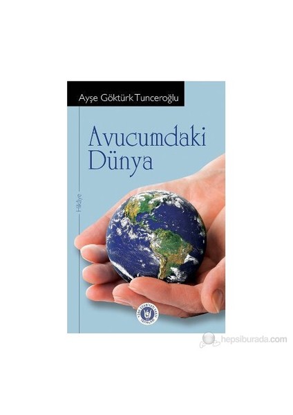 Avucumdaki Dünya-Ayşe Göktürk Tunceroğlu