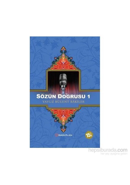 Sözün Doğrusu 1-Yavuz Bülent Bakiler