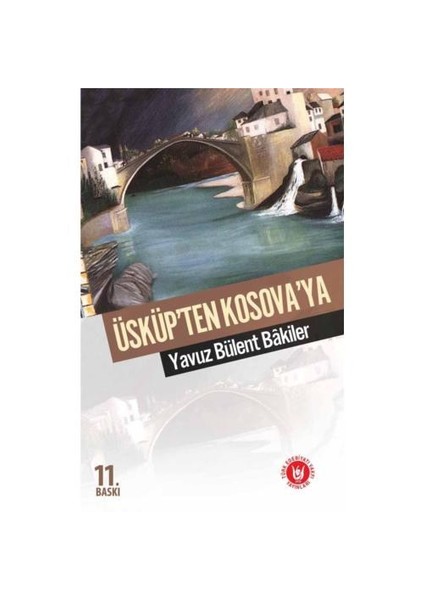 Üsküp'Ten Kosova'Ya-Yavuz Bülent Bakiler