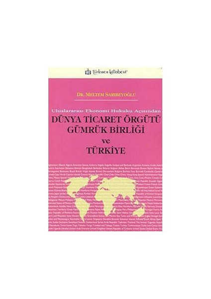 Dünya Ticaret Örgütü Gümrük Birliği Ve Türkiye