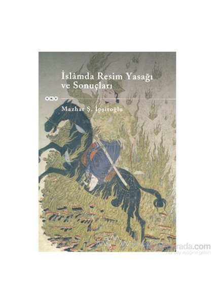 İslamda Resim Yasağı Ve Sonuçları-Mazhar Şevket İpşiroğlu