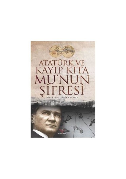 Atatürk Ve Kayıp Kıta Munun Şifresi - Harika Yamak