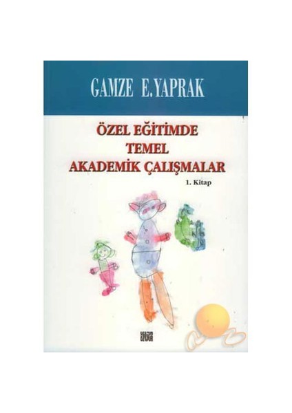 Özel Eğitimde Temel Akademik Çalışmalar 1. Kitap