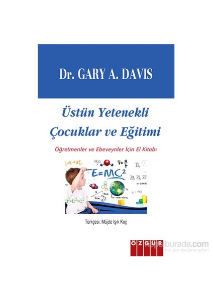 Üstün Yetenekli Çocuklar Ve Eğitimi / Öğretmenler Ve Ebeveynler İçin El Kitabı-Gary A. Davis