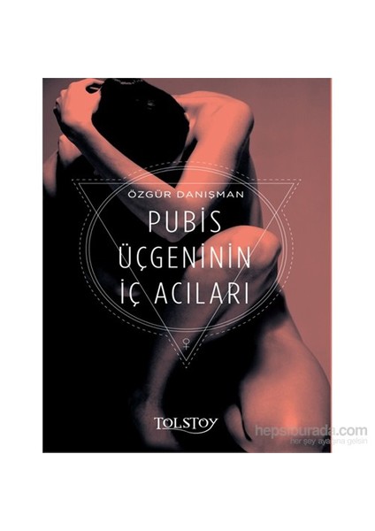 Pubis Üçgeninin İç Acıları-Özgür Danışman