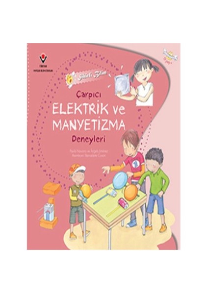Sihirli Bilim: Çarpıcı Elektrik Ve Manyetizma Deneyleri - Angels Jimenez