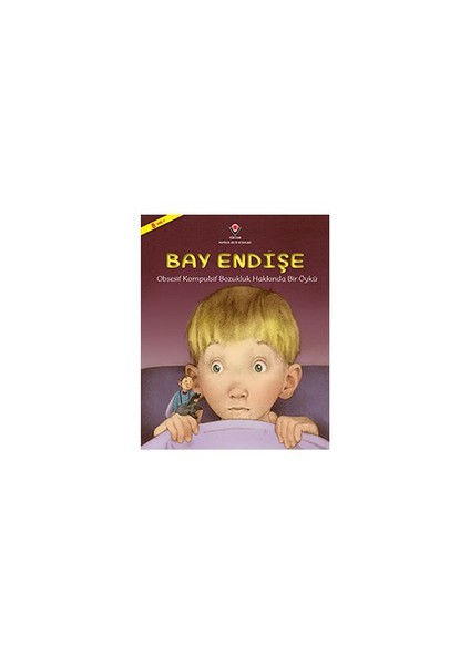 Bay Endişe: Obsesif Kompulsif Bozukluk Hakkında Bir Öykü (1.Baskı)- Holly L. Niner