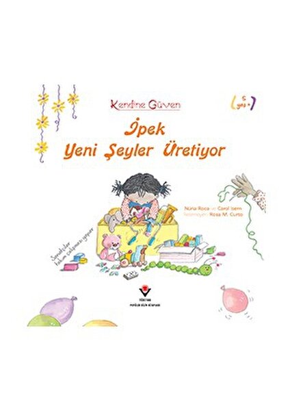 Kendine Güven: İpek Yeni Şeyler Üretiyor (1.Baskı)-Carol Isern