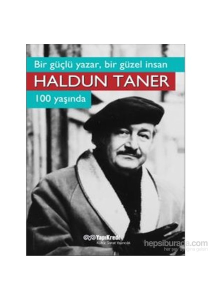 Bir Güçlü Yazar, Bir Güzel İnsan - Haldun Taner 100 Yaşında