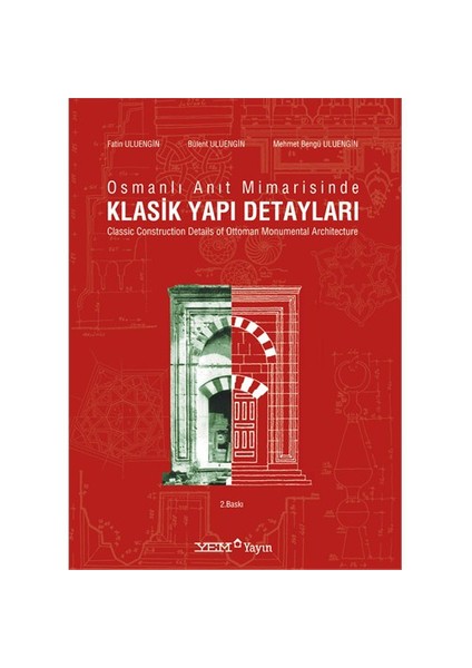 Klasik Yapı Detayları - Osmanlı Anıt Mimarisinde - Mehmet Bengü Uluengin