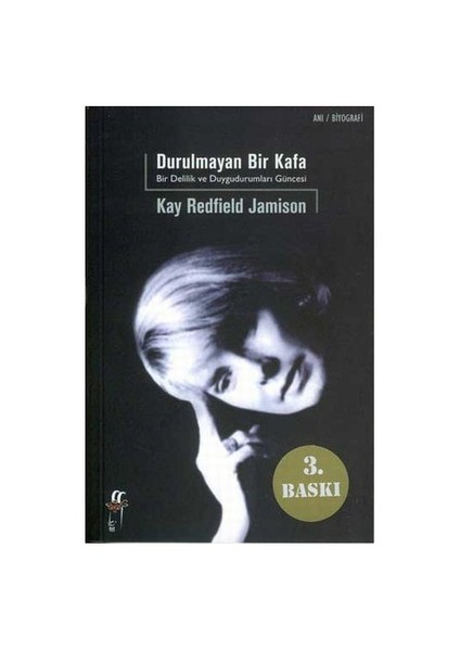 Durulmayan Bir Kafa / Bir Delilik Ve Duygudurumları Güncesi - Kay Redfield Jamison