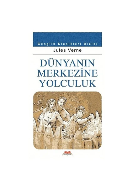 Dünyanın Merkezine Yolculuk - Jules Verne