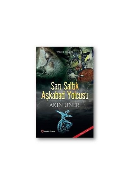 Sarı Saltık Aşkabad Yolcusu - Akın Üner