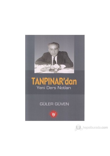 Tanpınar'Dan Yeni Ders Notları-Güler Güven