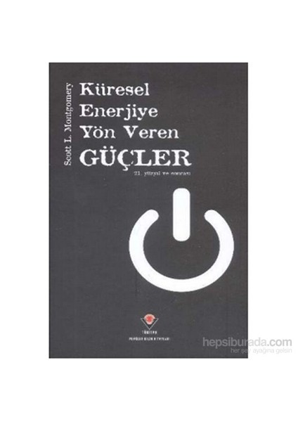 Küresel Enerjiye Yön Veren Güçler(Ciltli)-Scott L. Montgomery