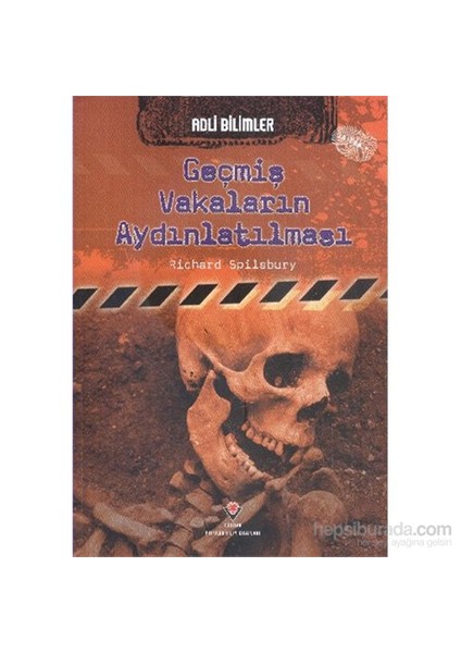 Adli Bilimler Geçmiş Vakaların Aydınlatılması-Richard Spilsbury