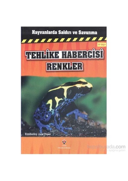 Hayvanlarda Saldırı Ve Savunma Tehlike Habercisi Renkler-Kimberley Jane Pryor