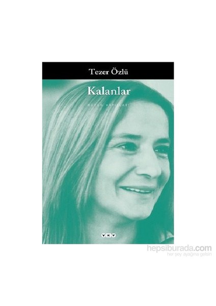Kalanlar - Tezer Özlü